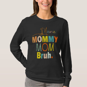 Mother's Day Quotes Mama Mommy Mom Bruh  Mom Life  T-Shirt