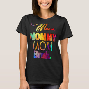 Mother's Day Quotes Mama Mommy Mom Bruh  Mom Life  T-Shirt