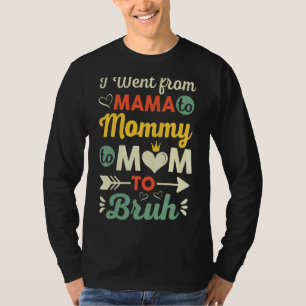 Mother's Day Quotes Mama Mommy Mom Bruh  Mom Life  T-Shirt