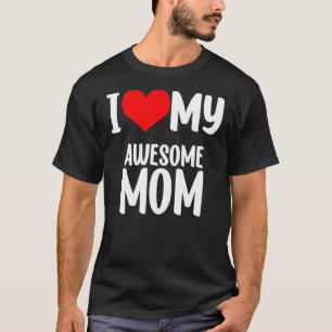 Mother's Day Red Heart With Love I Love My Mom Awe T-Shirt