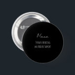 Mothers Day,Thanks For Being My Forever Support  2 Inch Round Button<br><div class="desc">Mothers Day, Thanks For Being My Forever Support Script</div>