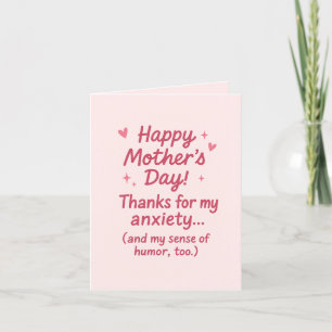 Mothers Day Thanks for My Anxiety and Humour Holiday Card