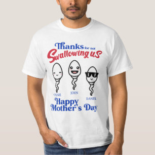 Mother's Day Thanks For Not Swallowing Us Family T-Shirt