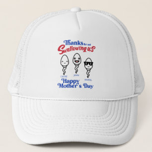Mother's Day Thanks For Not Swallowing Us Family Trucker Hat