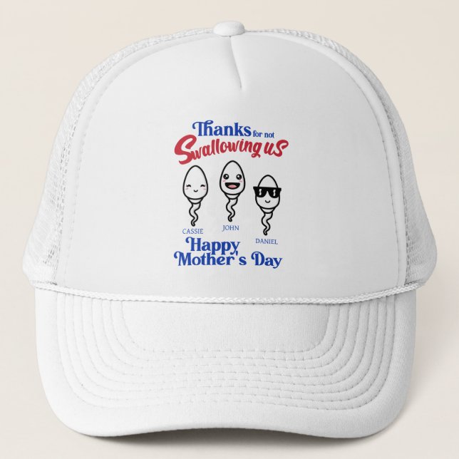 Mother's Day Thanks For Not Swallowing Us Family Trucker Hat (Front)