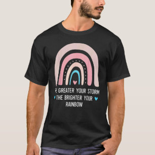 Mothers Day The Greater Your Storm The Brighter Yo T-Shirt