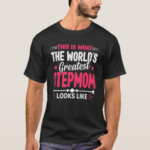Mother's Day This Is What Greatest Stepmom Looks L T-Shirt