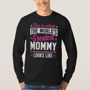 Mother's Day This Is What World's Greatest Mommy L T-Shirt