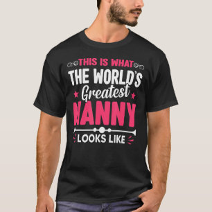 Mother's Day This Is What World's Greatest Nanny L T-Shirt