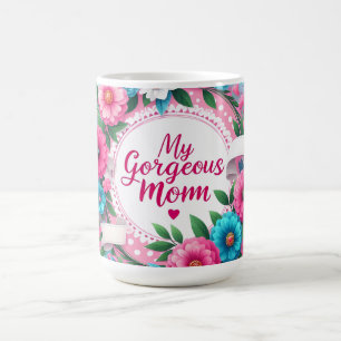 Mother's Day Words "My Gorgeous Mom"  Coffee Mug