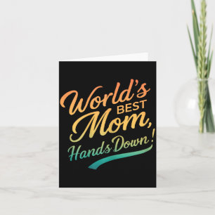 Mothers Day Worlds Best Mom Funny Mom Quote Card