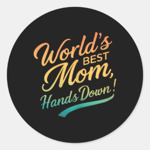 Mothers Day Worlds Best Mom Funny Mom Quote Classic Round Sticker