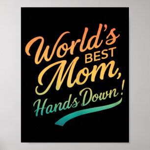 Mothers Day Worlds Best Mom Funny Mom Quote Poster