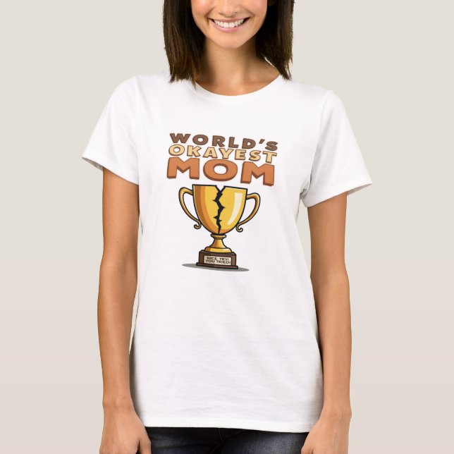 Mother's Day World's Okayest Mom T-Shirt (Front)