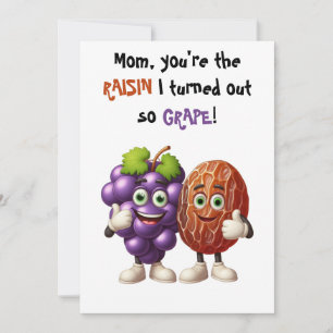 Mother's Day You're the raisin I turned out grape Thank You Card