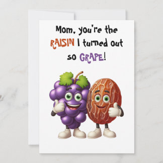 Mother's Day You're the raisin I turned out grape Thank You Card