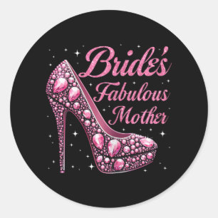 Mother's Fabulous Bride Happy Wedding Married Day  Classic Round Sticker
