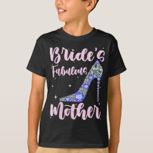 Mother's fabulous bride happy wedding married day T-Shirt