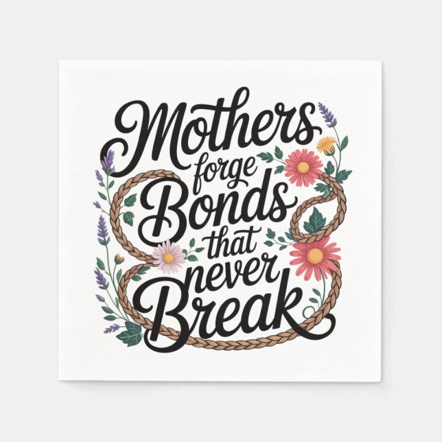 Mothers Forge Bonds That Never Break Napkin (Front)
