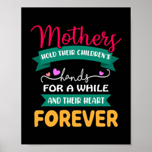 Mothers Hold Their Children's Hearts Forever Poster