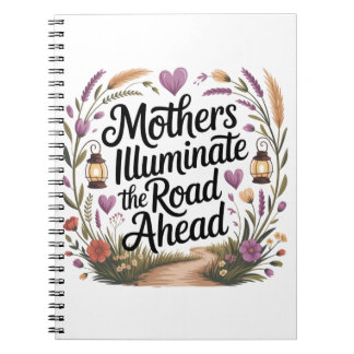 Mothers Illuminate The Road Ahead Notebook