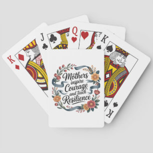 Mothers Inspire Courage And Teach Resilience Playing Cards