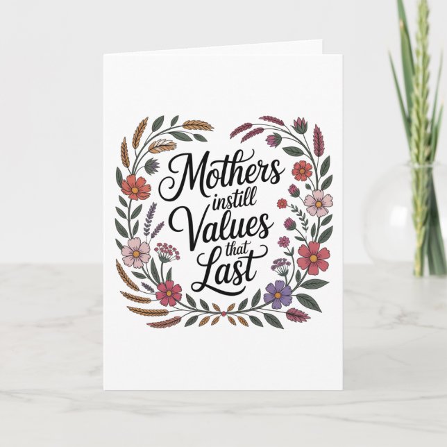 Mothers Instill Values That Last Card (Front)