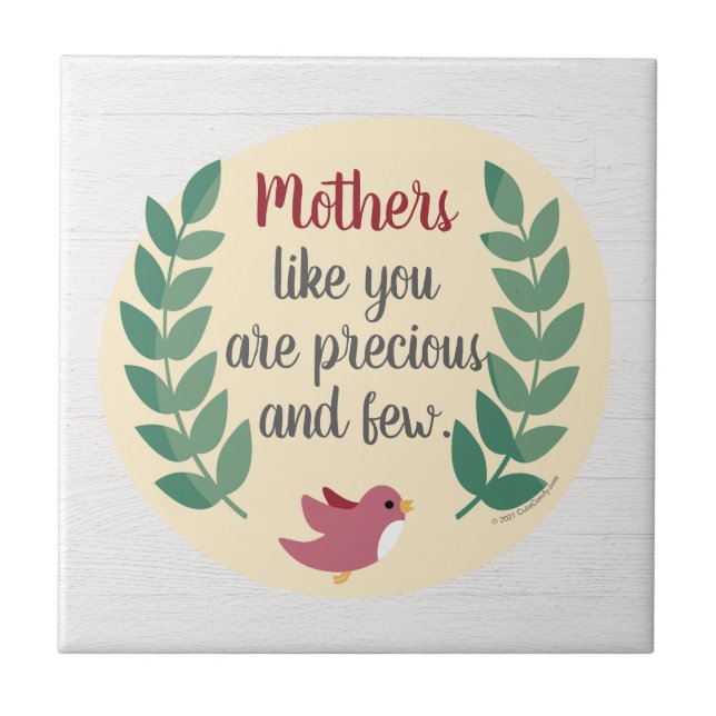 Mothers Like You are Precious and Few Mom Bird Tile (Front)