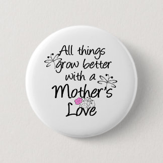 Mother's Love Grows 2 Inch Round Button