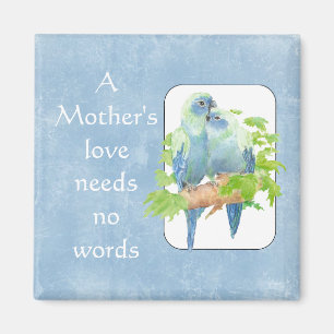 Mother's Love needs no Words Parrot Bird Quote Magnet