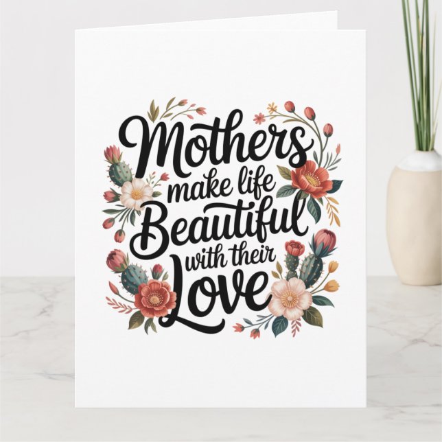 Mothers Make Life Beautiful With Their Love Card (Front)