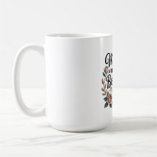 Mothers Make Life Beautiful With Their Love Coffee Mug