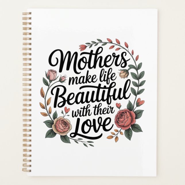 Mothers Make Life Beautiful With Their Love Planner (Front)