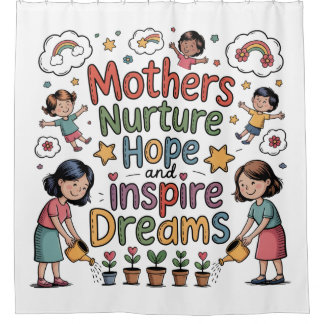 Mothers Nurture Hope And Inspire Dreams