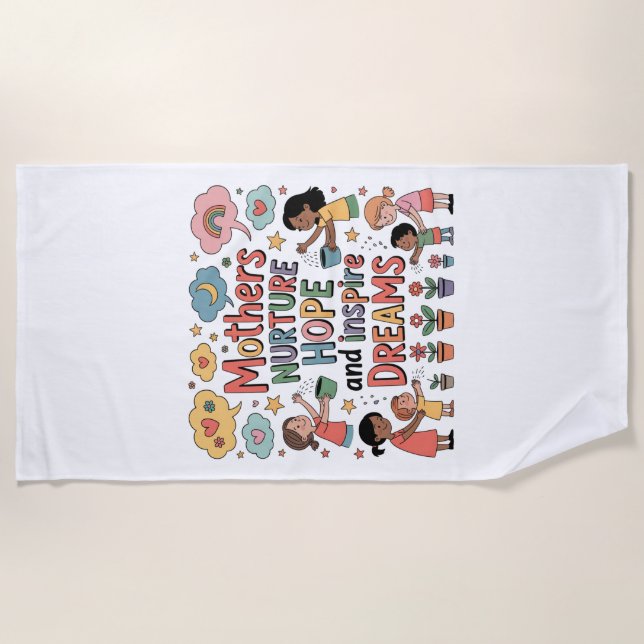 Mothers Nurture Hope And Inspire Dreams Beach Towel (Front)