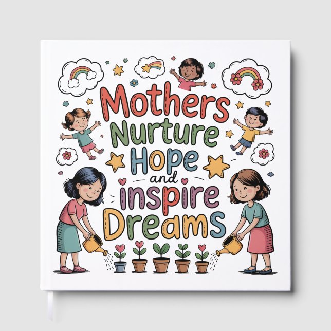 Mothers Nurture Hope And Inspire Dreams Guest Book (Front)