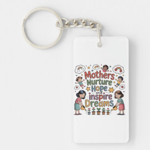 Mothers Nurture Hope And Inspire Dreams Keychain