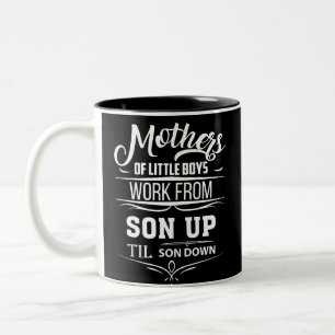 Mothers Of Little Boys Work From Son Up T Shirt Two-Tone Coffee Mug