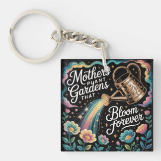 Mothers Plant Gardens That Bloom Forever Keychain