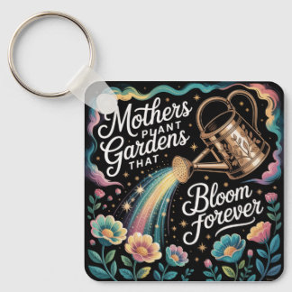 Mothers Plant Gardens That Bloom Forever Keychain