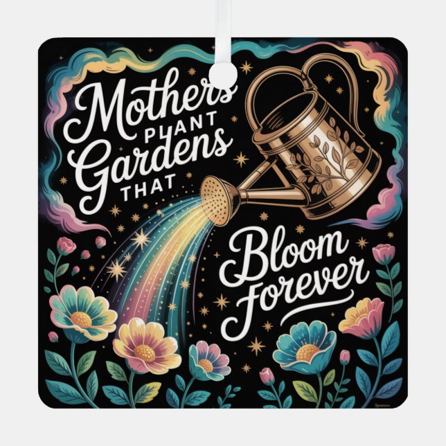 Mothers Plant Gardens That Bloom Forever Metal Ornament (Front)