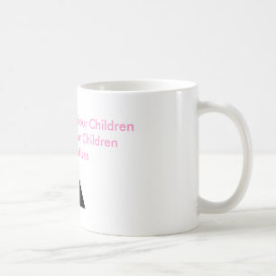 Mothers Teach Your Children Empower Your Children Coffee Mug