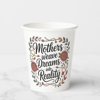 Mothers Weave Dreams Into Reality Paper Cups
