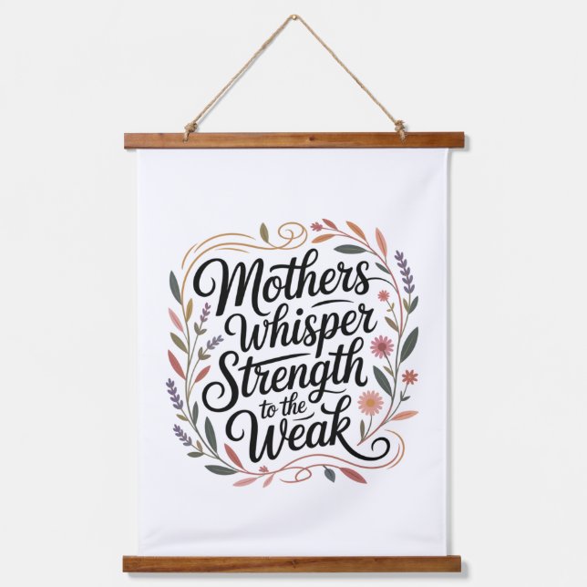Mothers Whisper Strength To The Weak Hanging Tapestry (Front)