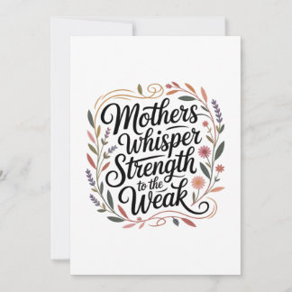 Mothers Whisper Strength To The Weak Invitation