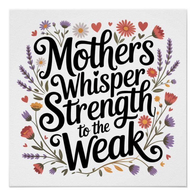 Mothers Whisper Strength To The Weak Poster (Front)