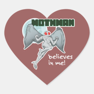 Mothman Believes in Me!   Point Pleasant, WV Heart Sticker