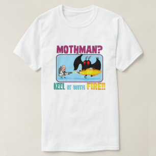 Mothman? 'Keel' it with FIRE!! T-Shirt
