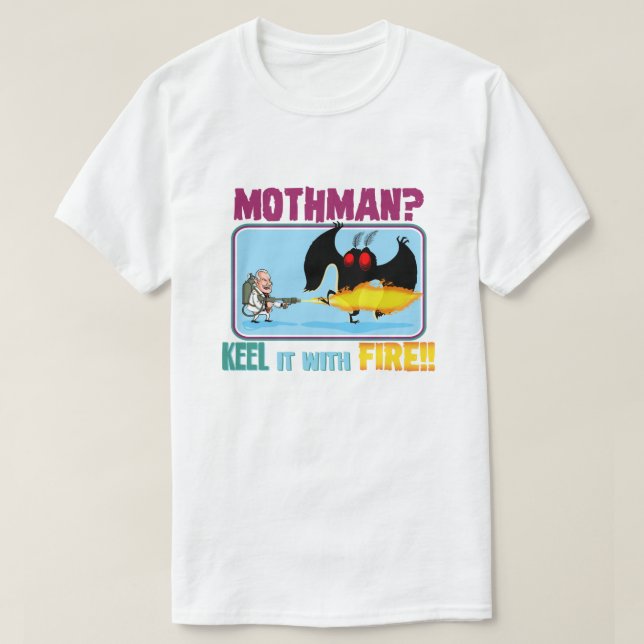 Mothman? 'Keel' it with FIRE!! T-Shirt (Design Front)