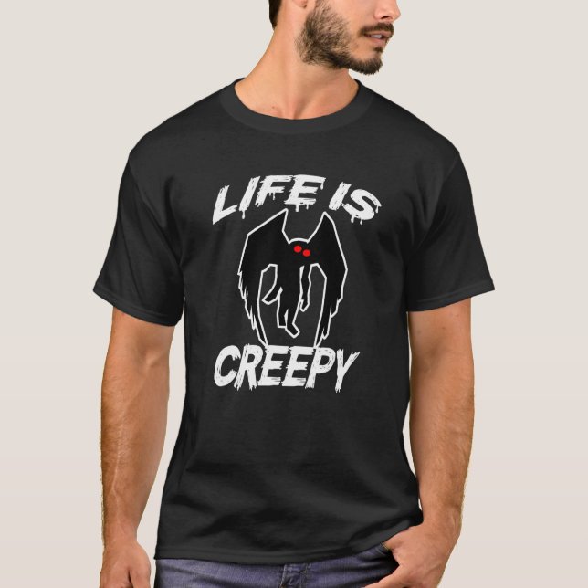 Mothman Life Is Creepy Cryptid T-Shirt (Front)